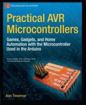 book Practical AVR microcontrollers : games, gadgets, and home automation with the microcontroller used in the Arduino