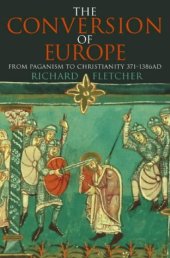 book The Conversion of Europe: From Paganism to Christianity 371-1386 AD