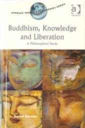 book Buddhism, Knowledge and Liberation: A Philosophical Study