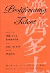 book Proliferating Talent: Essays on Politics, Thought, and Education in the Meiji Era