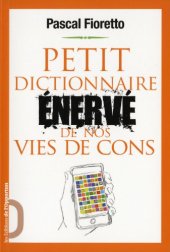 book Petit dictionnaire énervé de nos vies de cons