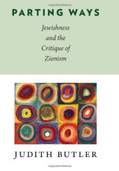 book Parting Ways: Jewishness and the Critique of Zionism