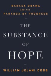 book The Substance of Hope: Barack Obama and the Paradox of Progress