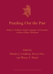 book Puzzling Out the Past: Studies in Northwest Semitic Languages and Literatures in Honor of Bruce Zuckerman