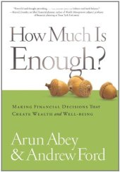 book How Much Is Enough? Making Financial Decisions That Create Wealth and Well-being