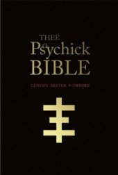 book Thee Psychick Bible: Thee Apocryphal Scriptures ov Genesis Breyer P-Orridge and Thee Third Mind ov Thee Temple ov Psychick Youth