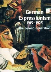 book German Expressionism, 1915-1925: The Second Generation