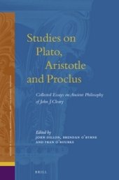 book Studies on Plato, Aristotle and Proclus: The Collected Essays on Ancient Philosophy of John J. Cleary