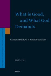 book What Is Good, and What God Demands: Normative Structures in Tannaitic Literature