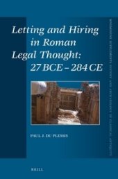 book Letting and Hiring in Roman Legal Thought: 27 BCE - 284 CE