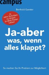 book Ja-aber was, wenn alles klappt?: So machen Sie Ihr Problem zur Möglichkeit