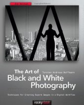 book The Art of Black and White Photography: Techniques for Creating Superb Images in a Digital Workflow