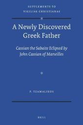 book A Newly Discovered Greek Father: Cassian the Sabaite Eclipsed by John Cassian of Marseilles