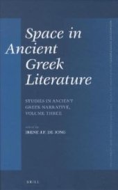 book Space in Ancient Greek Literature: Studies in Ancient Greek Narrative