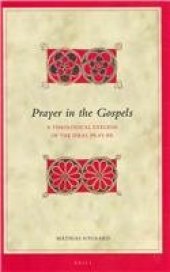 book Prayer in the Gospels: A Theological Exegesis of the Ideal Pray-er