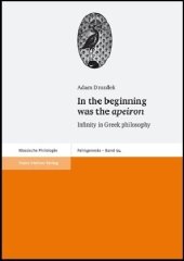 book In the Beginning Was the Apeiron: Infinity in Greek Philosophy