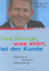 book Das Einzige, was stört, ist der Kunde. Clienting ersetzt Marketing