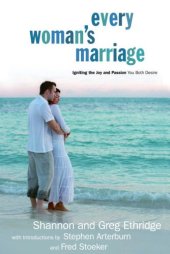 book Every woman's marriage: igniting the joy and passion you both desire (workbook included)