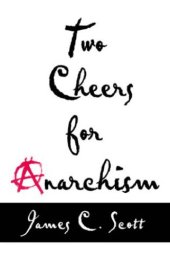 book Two Cheers for Anarchism: Six Easy Pieces on Autonomy, Dignity, and Meaningful Work and Play