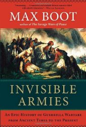 book Invisible Armies: An Epic History of Guerrilla Warfare from Ancient Times to the Present