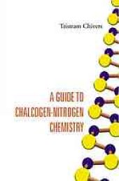 book A guide to chalogen-nitrogen chemistry