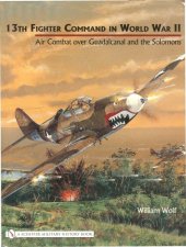 book 13th Fighter Command in World War II : air combat over Guadalcanal and the Solomons