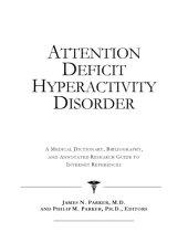 book Attention deficit hyperactivity disorder : a medical dictionary, bibliography, and annotated research guide to internet references