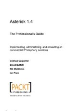 book Asterisk 1.4 : the professional's guide : implementing, administering, and consulting on commercial IP telephony solutions