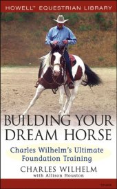 book Building your dream horse : Charles Wilhelm's ultimate foundation training