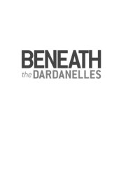 book Beneath the Dardanelles: The Australian Submarine at Gallipoli [Book Review]