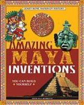 book Amazing Maya inventions you can build yourself