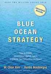 book Blue ocean strategy : how to create uncontested market space and make the competition irrelevant