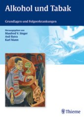 book Alkohol und Tabak : Grundlagen und Folgeerkrankungen ; 87 Tabellen