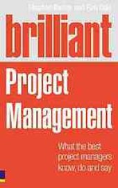 book Brilliant project management : what the best project managers know, say and do