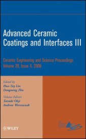 book Advanced ceramic coatings and interfaces III : a collection of papers presented at the 32nd International Conference on Advanced Ceramics and Composites, January 27-February 1, 2008, Daytona Beach, Florida / editors, Hua -Tay Lin, Dongming Zhu ; volume ed