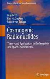 book Cosmogenic Radionuclides: Theory and Applications in the Terrestrial and Space Environments