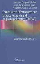 book Comparative Effectiveness and Efficacy Research and Analysis for Practice (CEERAP): Applications in Health Care