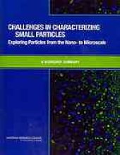 book Challenges in Characterizing Small Particles : exploring particles from the nano- to microscale [s] : a workshop summary