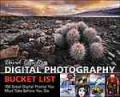 book David Buschs Digital Photography Bucket List: 100 Great Digital Photos You Must Take Before You Die