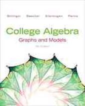 book College algebra : graphs and models