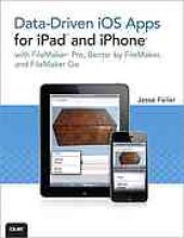 book Data-driven iOS apps for iPad and iPhone : with FileMaker Pro, Bento by FileMaker and FileMaker Go