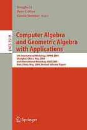 book Computer Algebra and Geometric Algebra with Applications: 6th International Workshop, IWMM 2004, Shanghai, China, May 19-21, 2004 and International Workshop, GIAE 2004, Xian, China, May 24-28, 2004, Revised Selected Papers