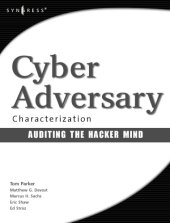 book Cyber adversary characterization : auditing the hacker mind