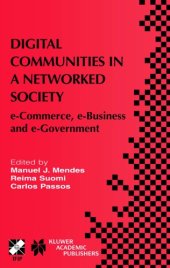 book Digital communities in a networked society : e-commerce, e-business, and e-government : the Third IFIP Conference on E-Commerce, E-Business, and E-Government (I3E 2003), September 21-24, 2003, São Paulo, Brazil