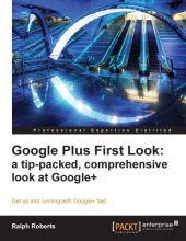 book Google Plus first look : a tip-packed, comprehensive look at Google+ : get up and running with Google+ fast