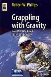 book Grappling with Gravity: How Will Life Adapt to Living in Space?