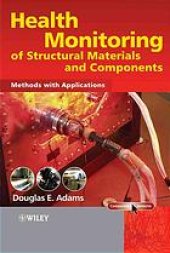 book Health monitoring of structural materials and components : methods with applications