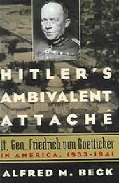 book Hitler's ambivalent attaché : Lt. Gen. Friedrich von Boetticher in America, 1933-1941