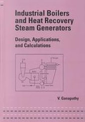 book Industrial Boilers and Heat Recovery Steam Generators: Vol. 149 Vol. 149: Design, Applications, and Calculations