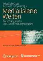 book Mediatisierte Welten: Forschungsfelder und Beschreibungsansätze